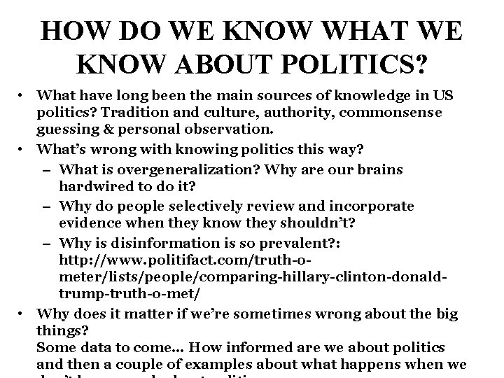 HOW DO WE KNOW WHAT WE KNOW ABOUT POLITICS? • What have long been
