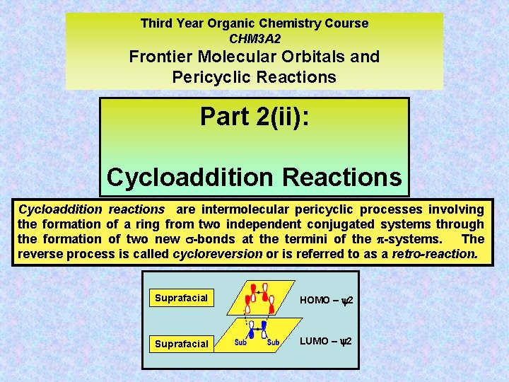 Third Year Organic Chemistry Course CHM 3 A 2 Frontier Molecular Orbitals and Pericyclic
