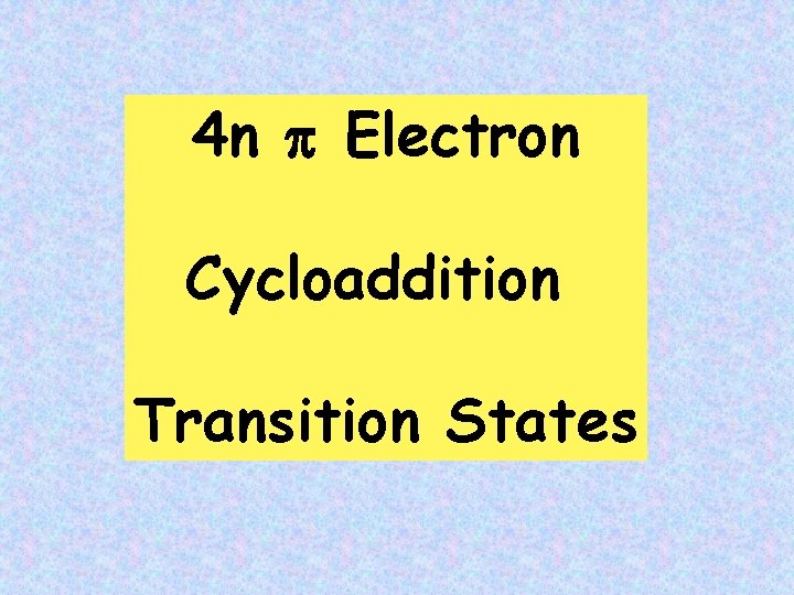 4 n Electron Cycloaddition Transition States 