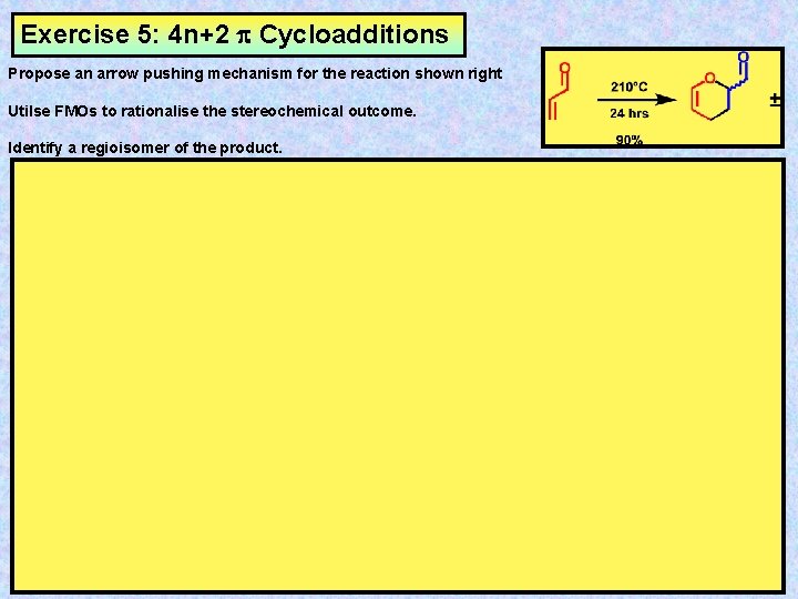 Exercise 5: 4 n+2 Cycloadditions Propose an arrow pushing mechanism for the reaction shown