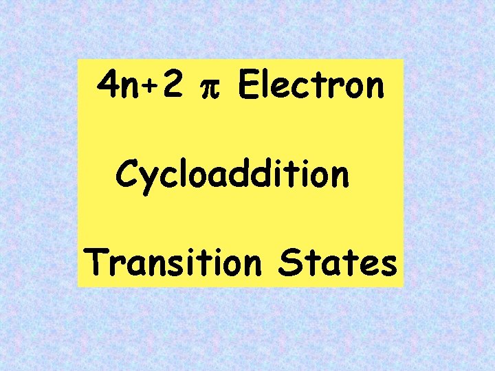 4 n+2 Electron Cycloaddition Transition States 