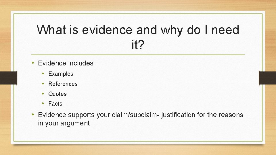 What is evidence and why do I need it? • Evidence includes • •