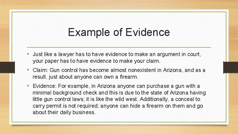 Example of Evidence • Just like a lawyer has to have evidence to make