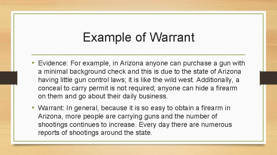 Example of Warrant • Evidence: For example, in Arizona anyone can purchase a gun