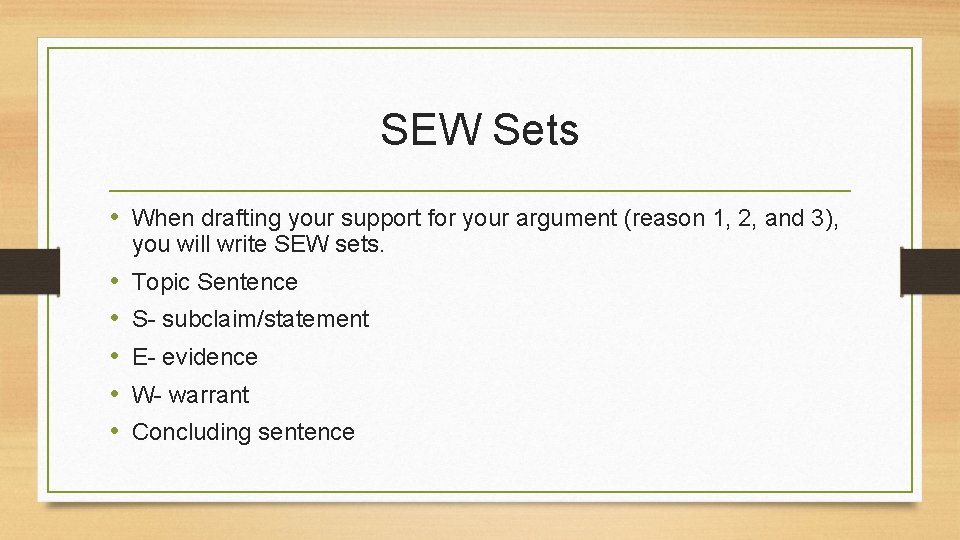SEW Sets • When drafting your support for your argument (reason 1, 2, and