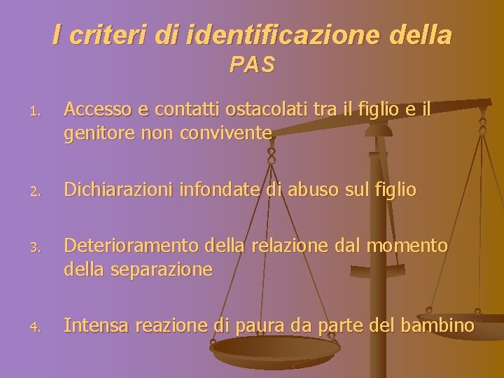 I criteri di identificazione della PAS 1. Accesso e contatti ostacolati tra il figlio