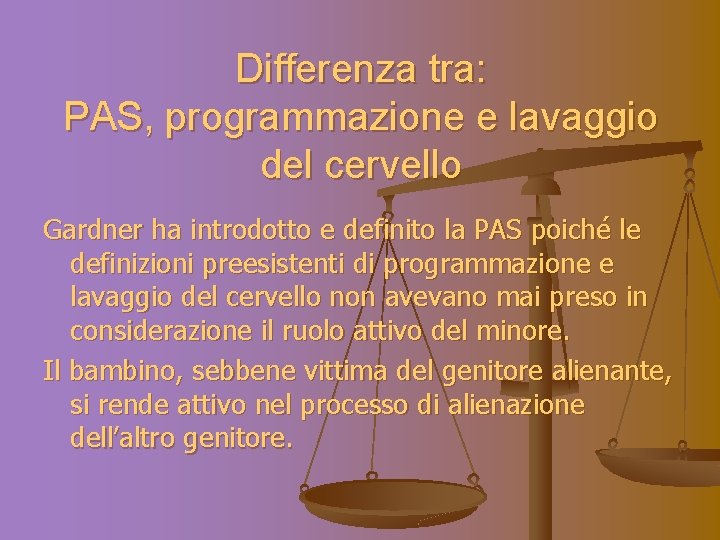Differenza tra: PAS, programmazione e lavaggio del cervello Gardner ha introdotto e definito la