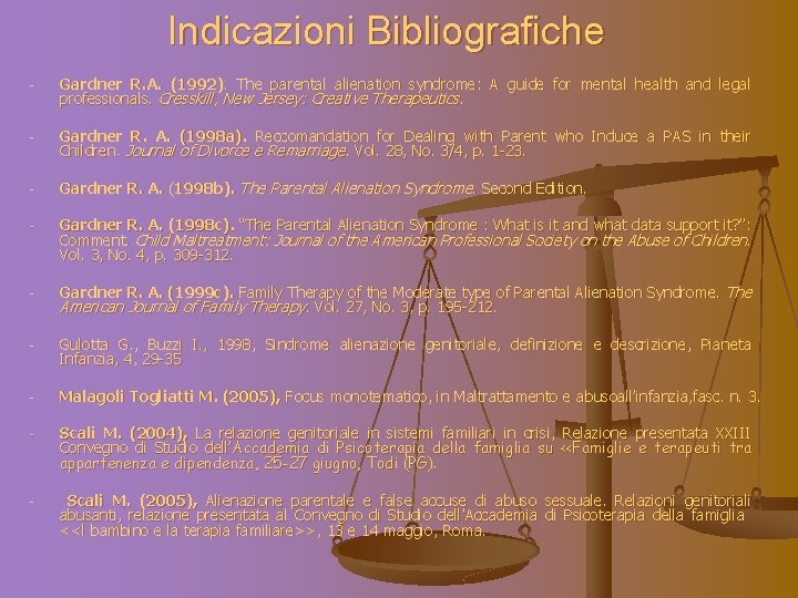 Indicazioni Bibliografiche - Gardner R. A. (1992). The parental alienation syndrome: A guide for