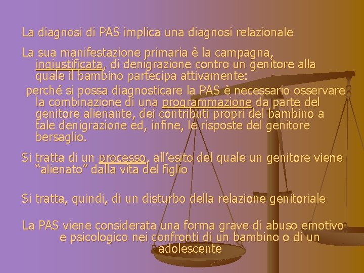 La diagnosi di PAS implica una diagnosi relazionale La sua manifestazione primaria è la