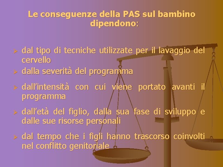 Le conseguenze della PAS sul bambino dipendono: Ø Ø Ø dal tipo di tecniche