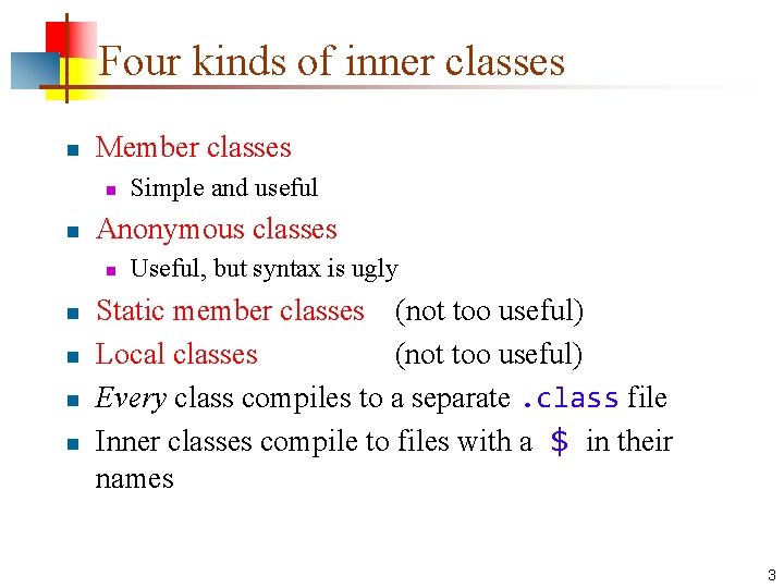 Four kinds of inner classes n Member classes n n Anonymous classes n n