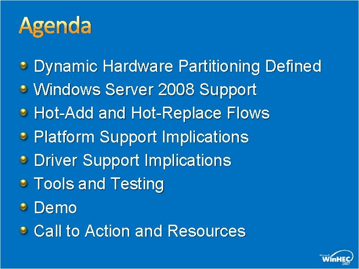 Agenda Dynamic Hardware Partitioning Defined Windows Server 2008 Support Hot-Add and Hot-Replace Flows Platform