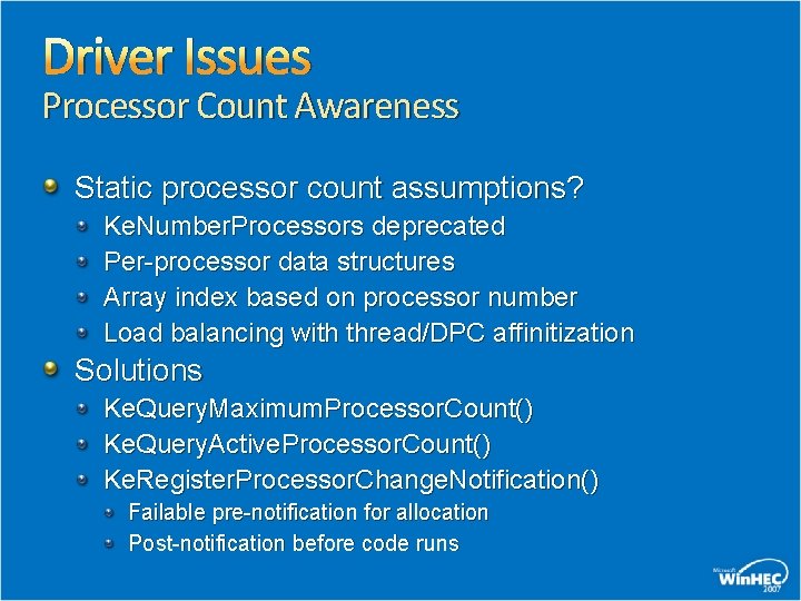 Driver Issues Processor Count Awareness Static processor count assumptions? Ke. Number. Processors deprecated Per-processor