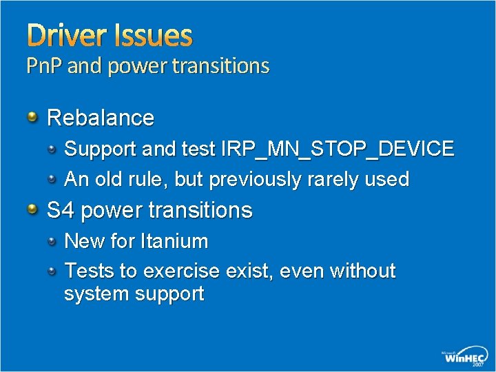 Driver Issues Pn. P and power transitions Rebalance Support and test IRP_MN_STOP_DEVICE An old
