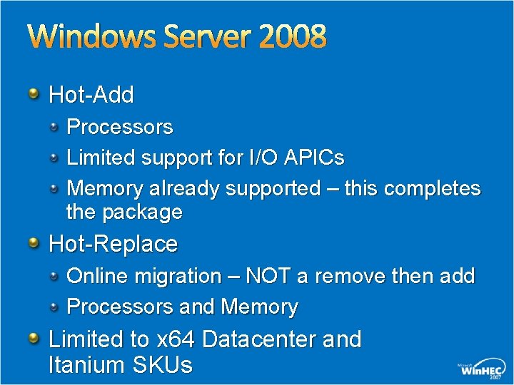 Windows Server 2008 Hot-Add Processors Limited support for I/O APICs Memory already supported –