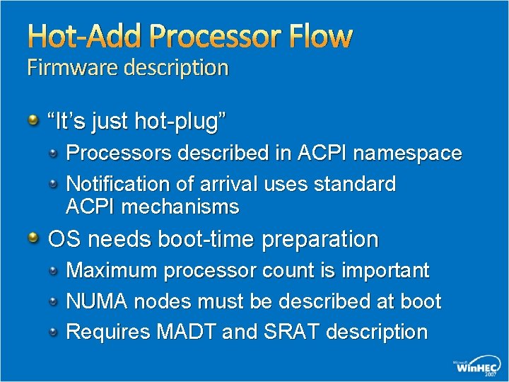 Hot-Add Processor Flow Firmware description “It’s just hot-plug” Processors described in ACPI namespace Notification