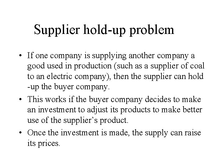 Supplier hold-up problem • If one company is supplying another company a good used