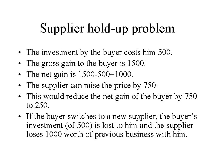 Supplier hold-up problem • • • The investment by the buyer costs him 500.