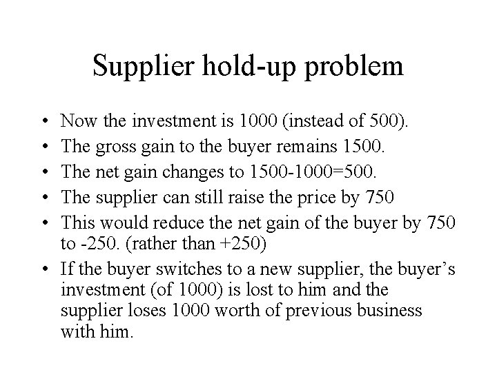 Supplier hold-up problem • • • Now the investment is 1000 (instead of 500).