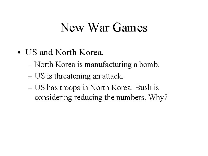 New War Games • US and North Korea. – North Korea is manufacturing a