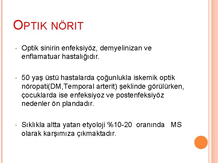 OPTIK NÖRIT • Optik sinirin enfeksiyöz, demyelinizan ve enflamatuar hastalığıdır. • 50 yaş üstü