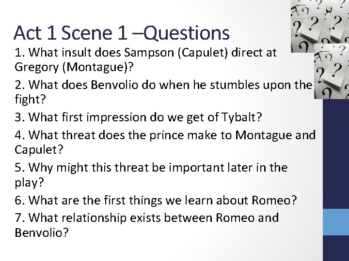 Act 1 Scene 1 –Questions 1. What insult does Sampson (Capulet) direct at Gregory