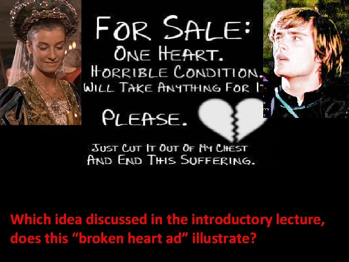 Which idea discussed in the introductory lecture, does this “broken heart ad” illustrate? 