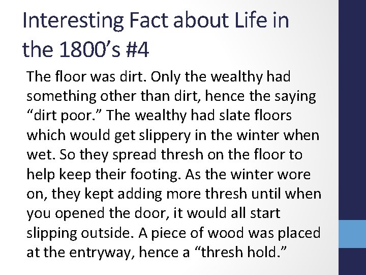 Interesting Fact about Life in the 1800’s #4 The floor was dirt. Only the