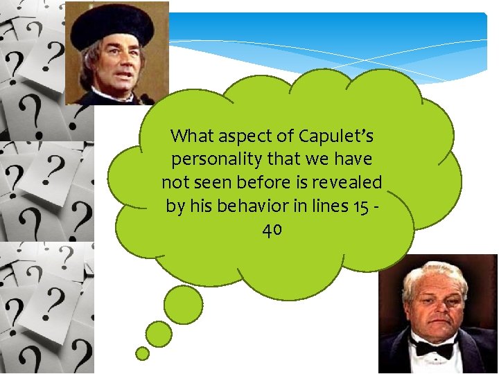 What aspect of Capulet’s personality that we have not seen before is revealed by