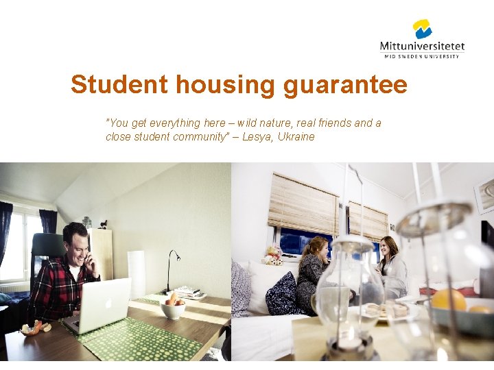 Student housing guarantee ”You get everything here – wild nature, real friends and a