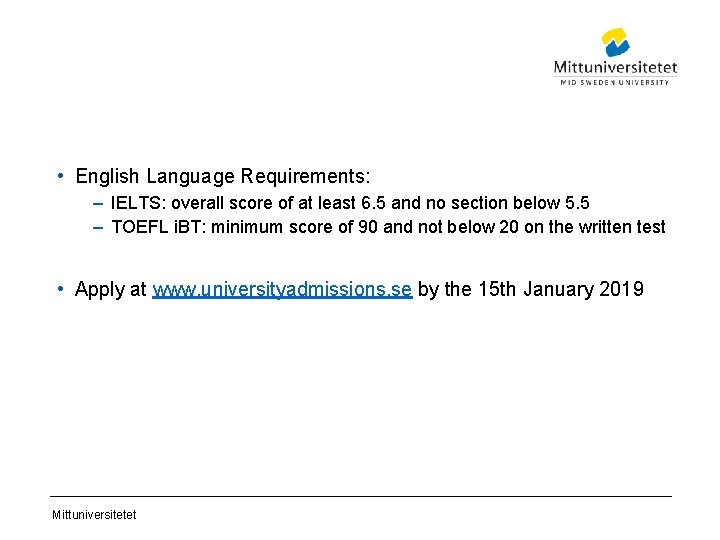  • English Language Requirements: – IELTS: overall score of at least 6. 5