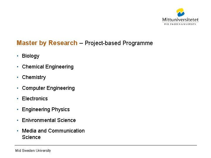 Master by Research – Project-based Programme • Biology • Chemical Engineering • Chemistry •