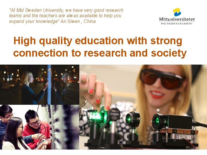 ”At Mid Sweden University, we have very good research teams and the teachers are