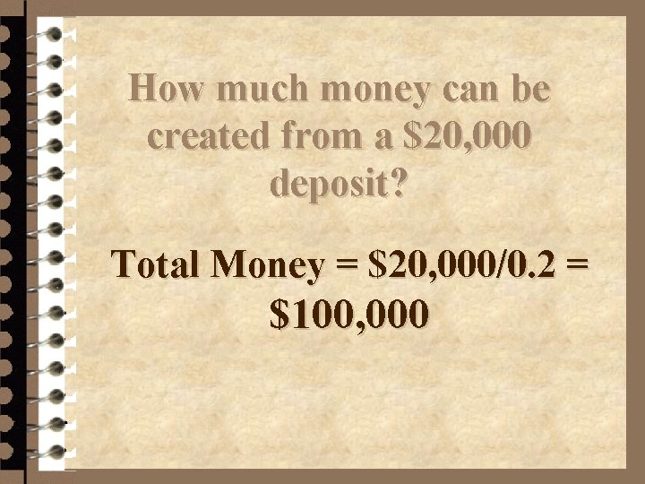 How much money can be created from a $20, 000 deposit? Total Money =