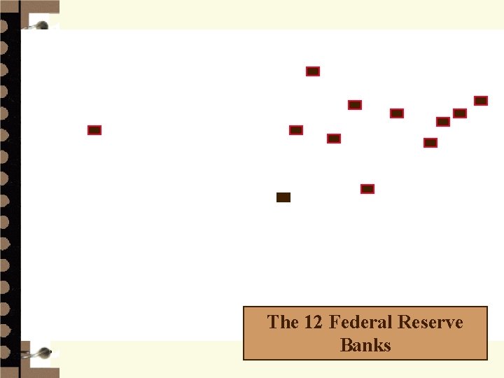 The 12 Federal Reserve Banks 