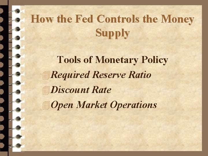 How the Fed Controls the Money Supply Tools of Monetary Policy 4 Required Reserve