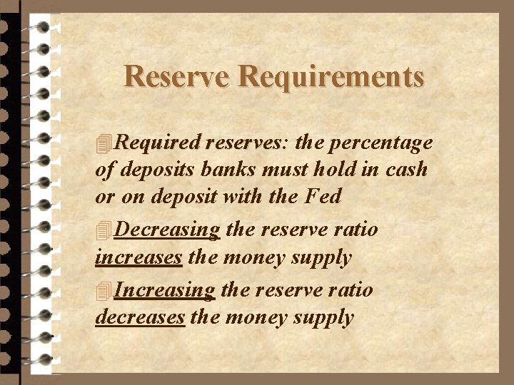 Reserve Requirements 4 Required reserves: reserves the percentage of deposits banks must hold in