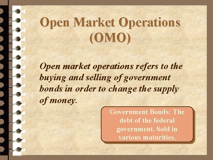 Open Market Operations (OMO) Open market operations refers to the buying and selling of