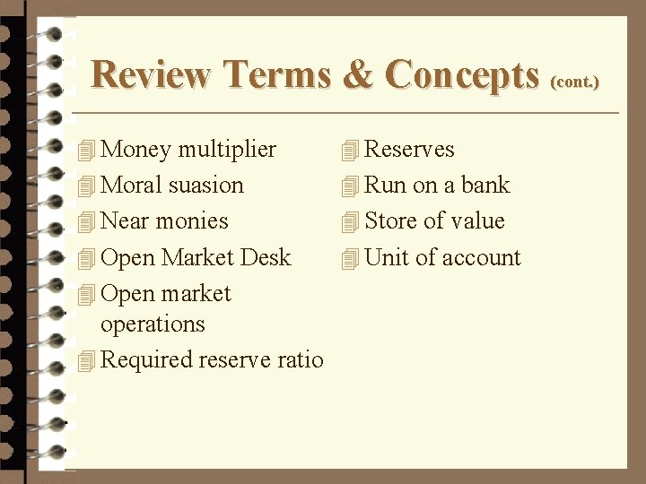 Review Terms & Concepts (cont. ) 4 Money multiplier 4 Reserves 4 Moral suasion