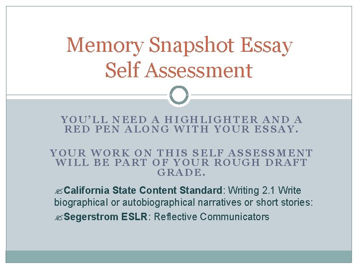 Memory Snapshot Essay Self Assessment YOU’LL NEED A HIGHLIGHTER AND A RED PEN ALONG