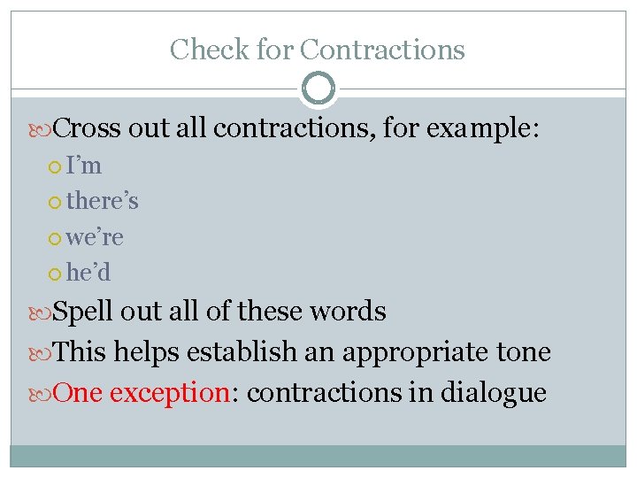 Check for Contractions Cross out all contractions, for example: I’m there’s we’re he’d Spell