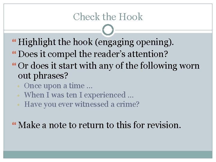 Check the Hook Highlight the hook (engaging opening). Does it compel the reader’s attention?