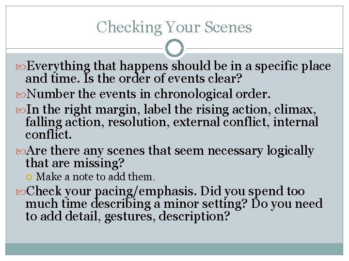 Checking Your Scenes Everything that happens should be in a specific place and time.