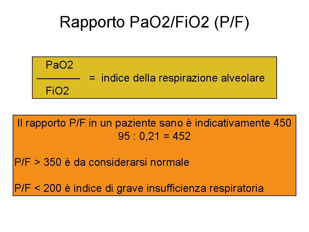 Rapporto Pa. O 2/Fi. O 2 (P/F) Pa. O 2 ———— = indice della