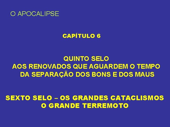 O APOCALIPSE CAPÍTULO 6 QUINTO SELO AOS RENOVADOS QUE AGUARDEM O TEMPO DA SEPARAÇÃO