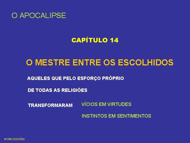 O APOCALIPSE CAPÍTULO 14 O MESTRE ENTRE OS ESCOLHIDOS AQUELES QUE PELO ESFORÇO PRÓPRIO