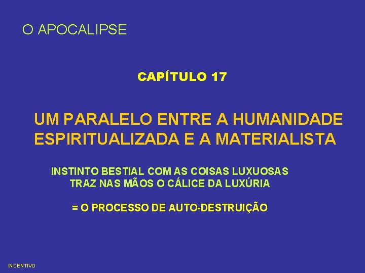 O APOCALIPSE CAPÍTULO 17 UM PARALELO ENTRE A HUMANIDADE ESPIRITUALIZADA E A MATERIALISTA INSTINTO