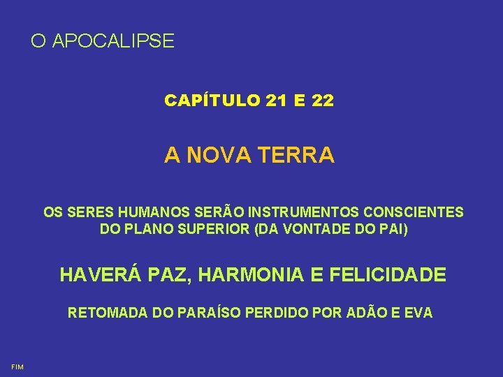 O APOCALIPSE CAPÍTULO 21 E 22 A NOVA TERRA OS SERES HUMANOS SERÃO INSTRUMENTOS