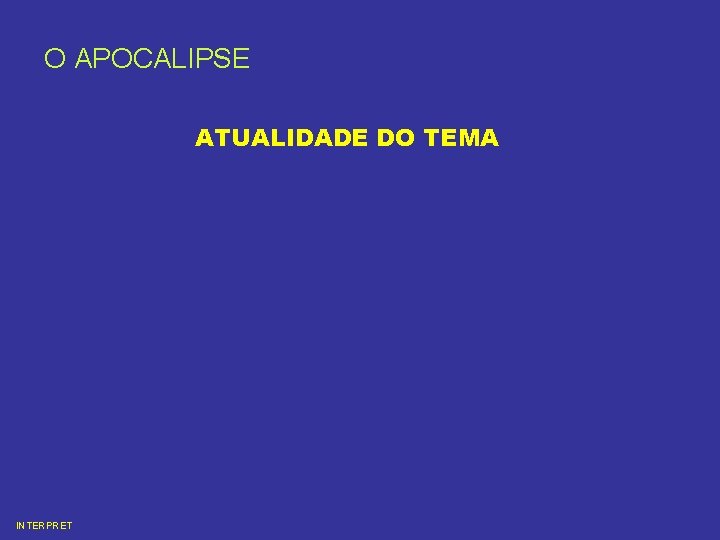 O APOCALIPSE ATUALIDADE DO TEMA INTERPRET 