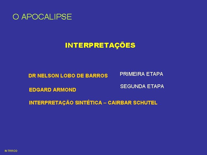 O APOCALIPSE INTERPRETAÇÕES DR NELSON LOBO DE BARROS EDGARD ARMOND PRIMEIRA ETAPA SEGUNDA ETAPA